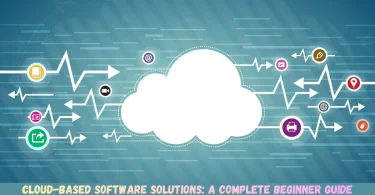 cloud-based software solutions a complete beginner guide